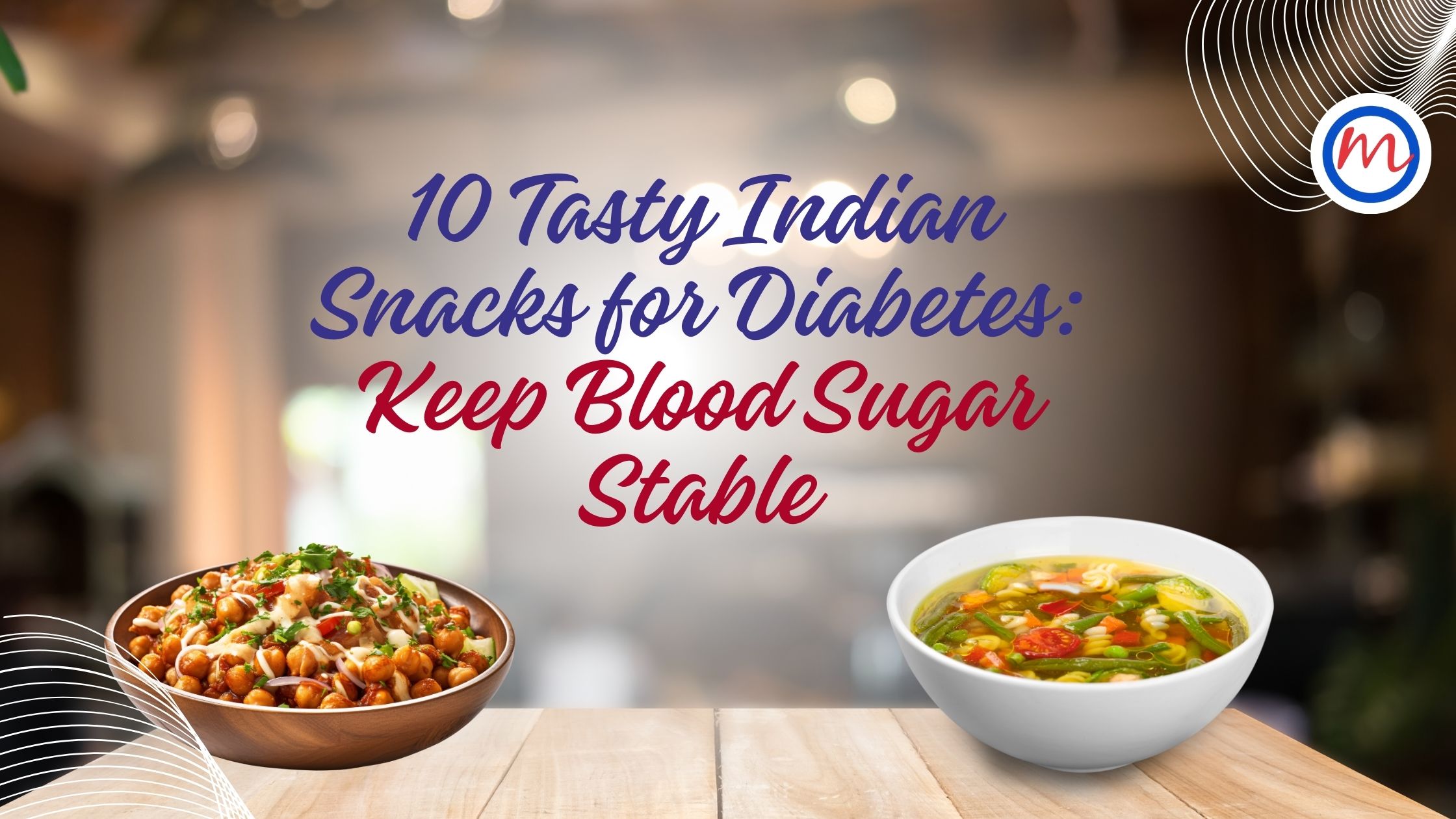 10 Tasty Indian Snacks for Diabetes: Keep Blood Sugar Stable