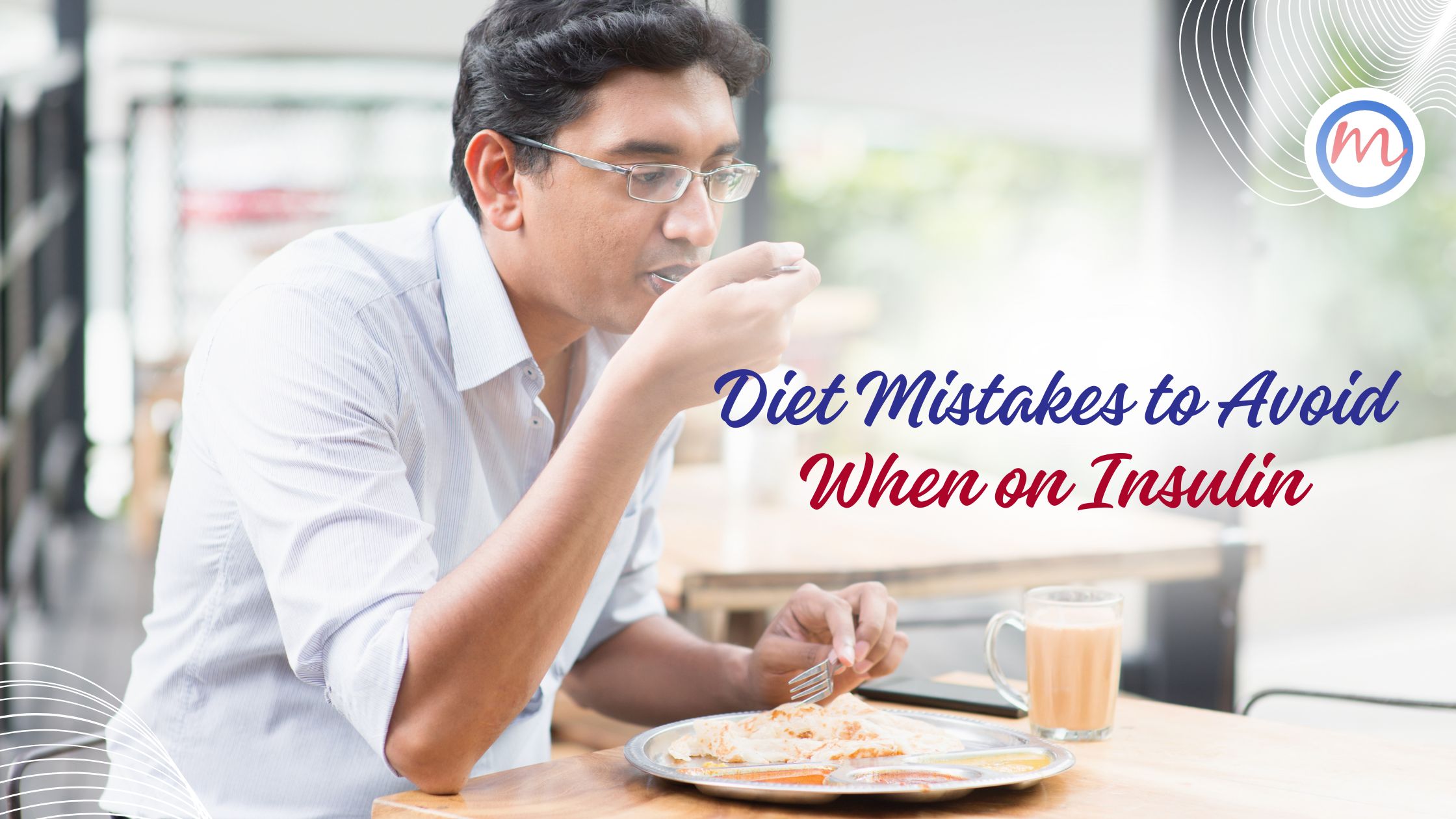 Diet Mistakes to Avoid When on Insulin