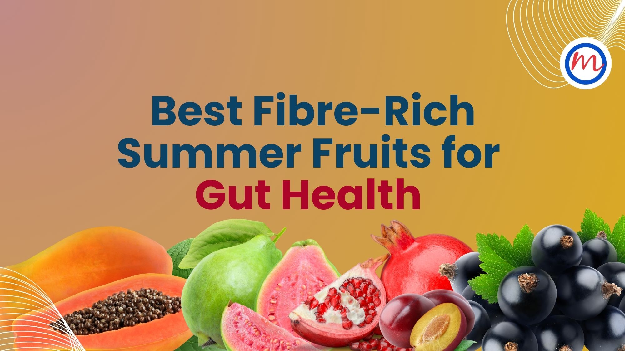 The Best Fibre-Rich Summer Fruits for Gut Health