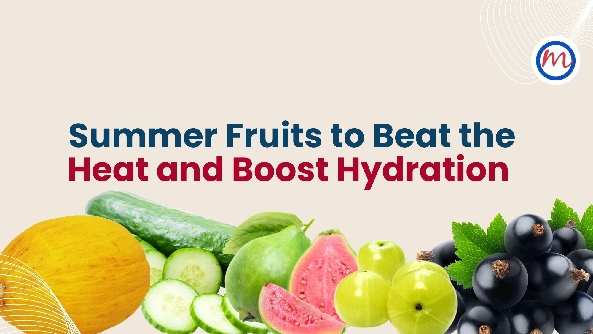 Top 10 Summer Fruits to Beat the Heat and Boost Hydration