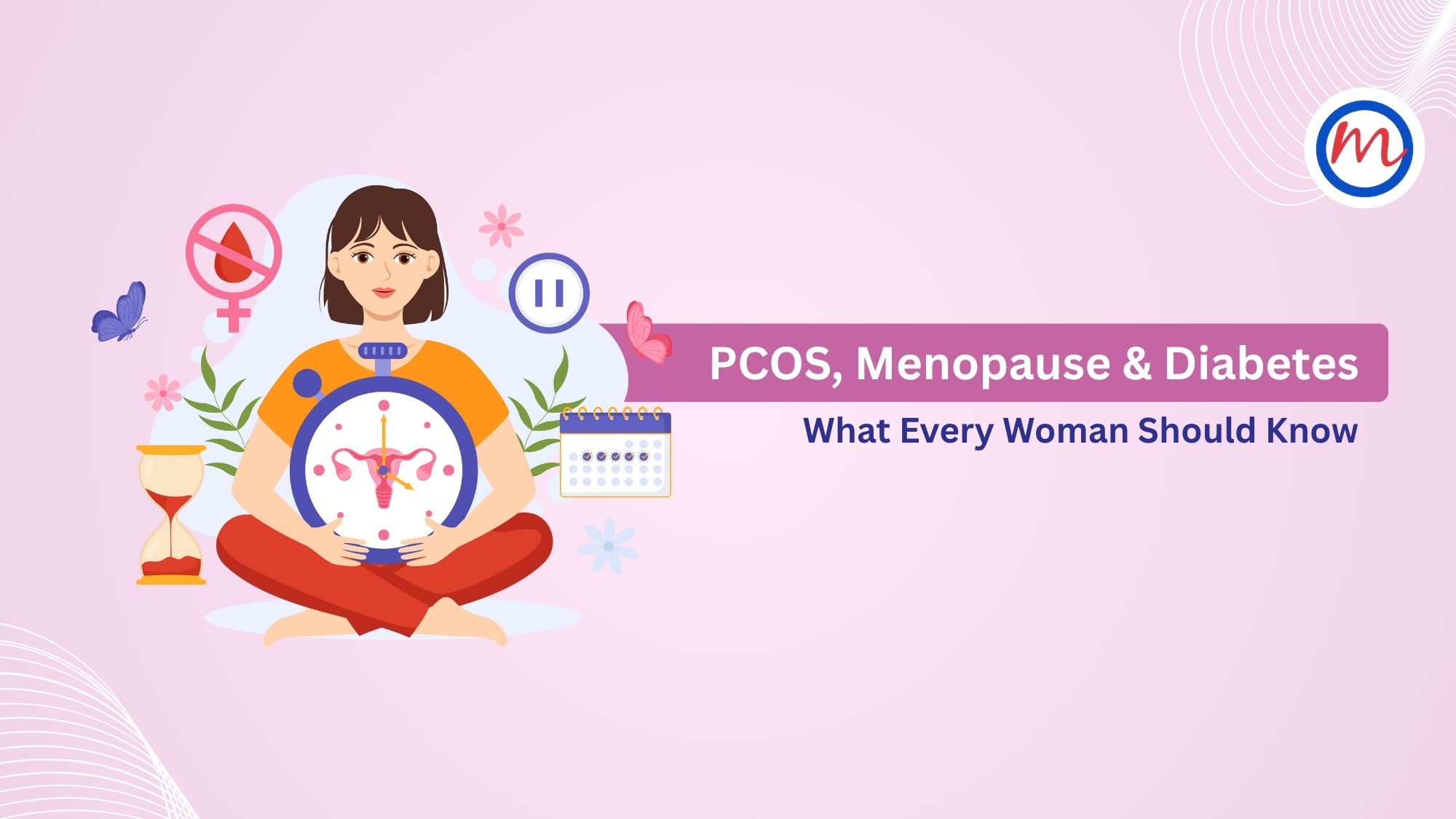  PCOS, Menopause & Diabetes: What Every Woman Should Know