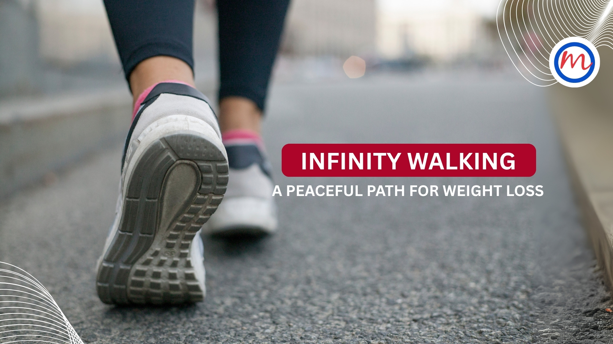 INFINITY WALKING – A PEACEFUL PATH FOR WEIGHT LOSS