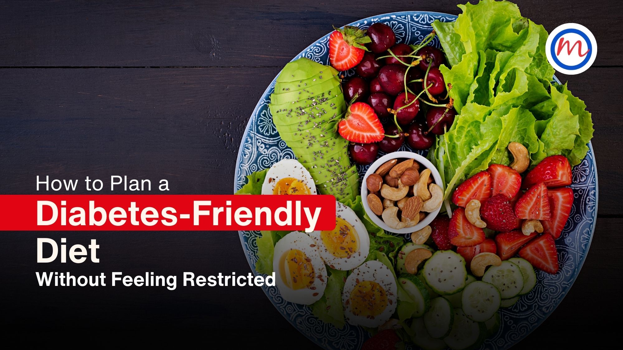 How to Plan a Diabetes-Friendly Diet Without Feeling Restricted