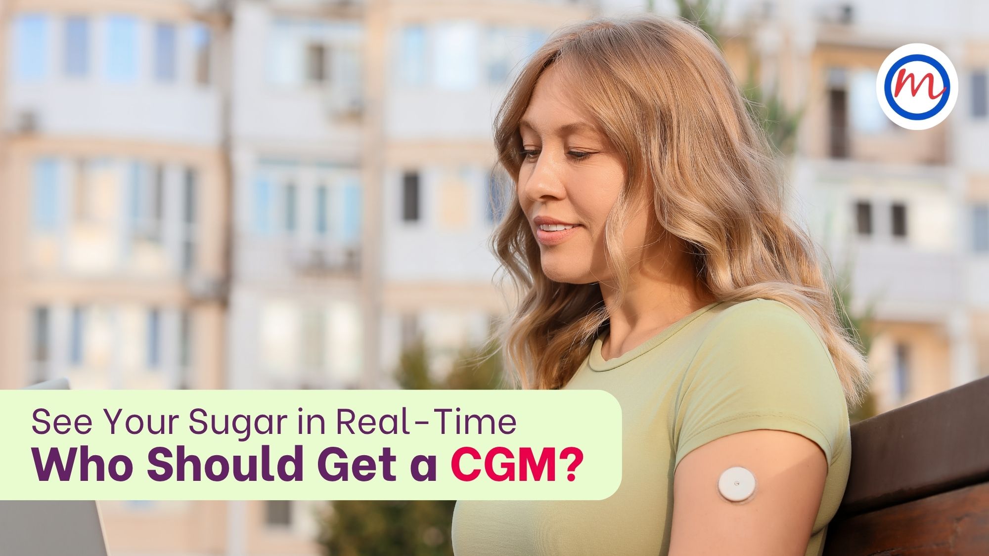 See Your Sugar in Real-Time: Who Should Get a CGM?