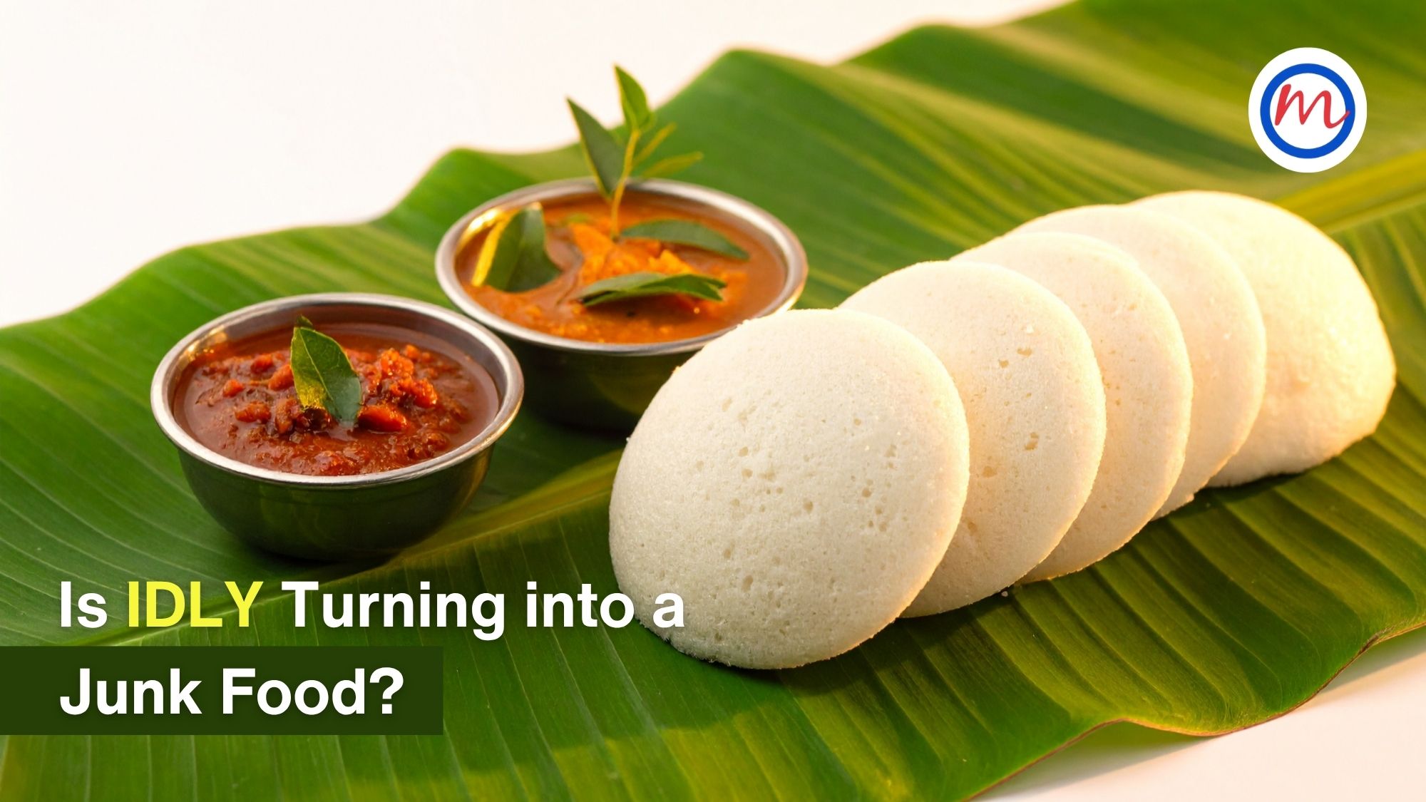 Is Idly Turning into a Junk Food? 1 Hidden Truth Behind the Modern Breakfast Staple