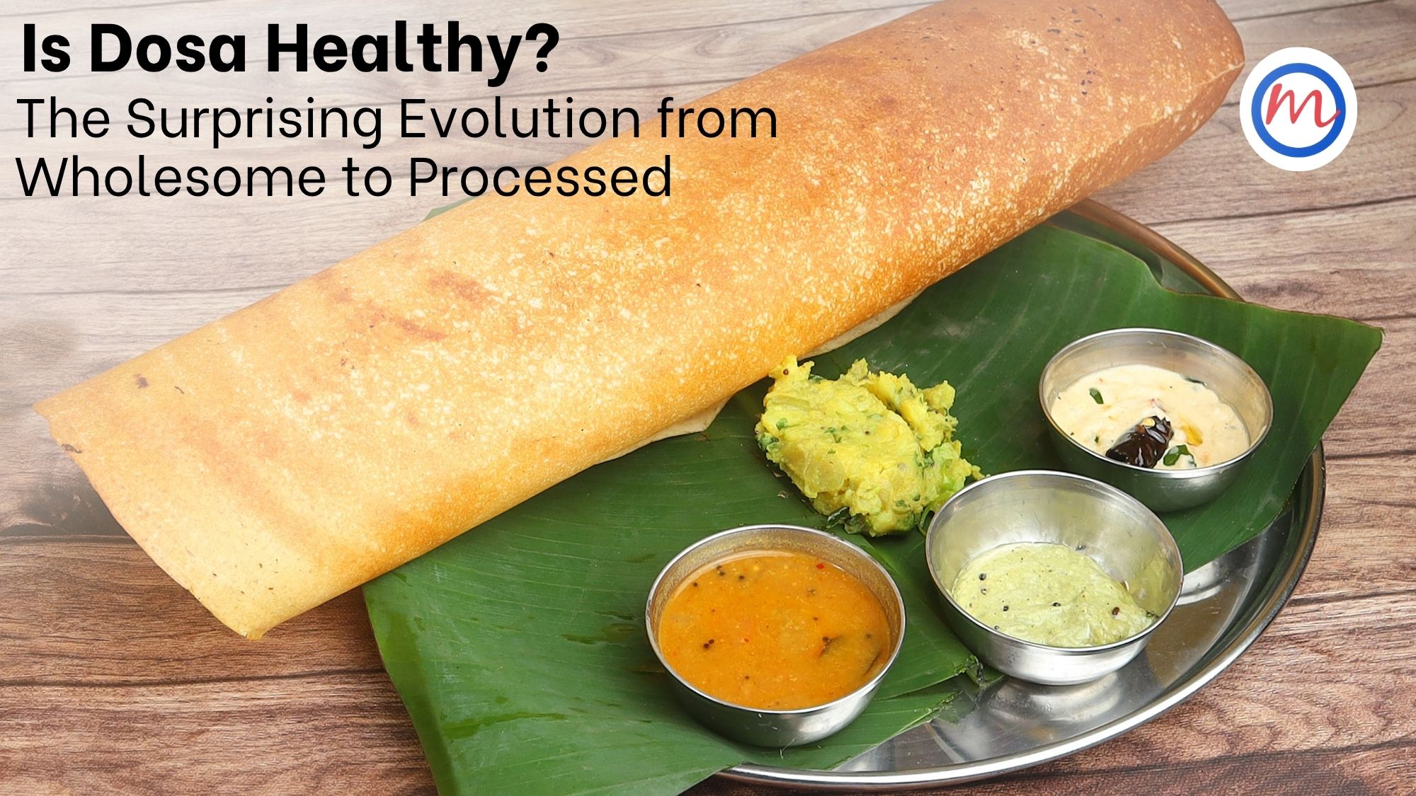 Is Dosa Healthy? The Surprising Evolution from Wholesome to Processed