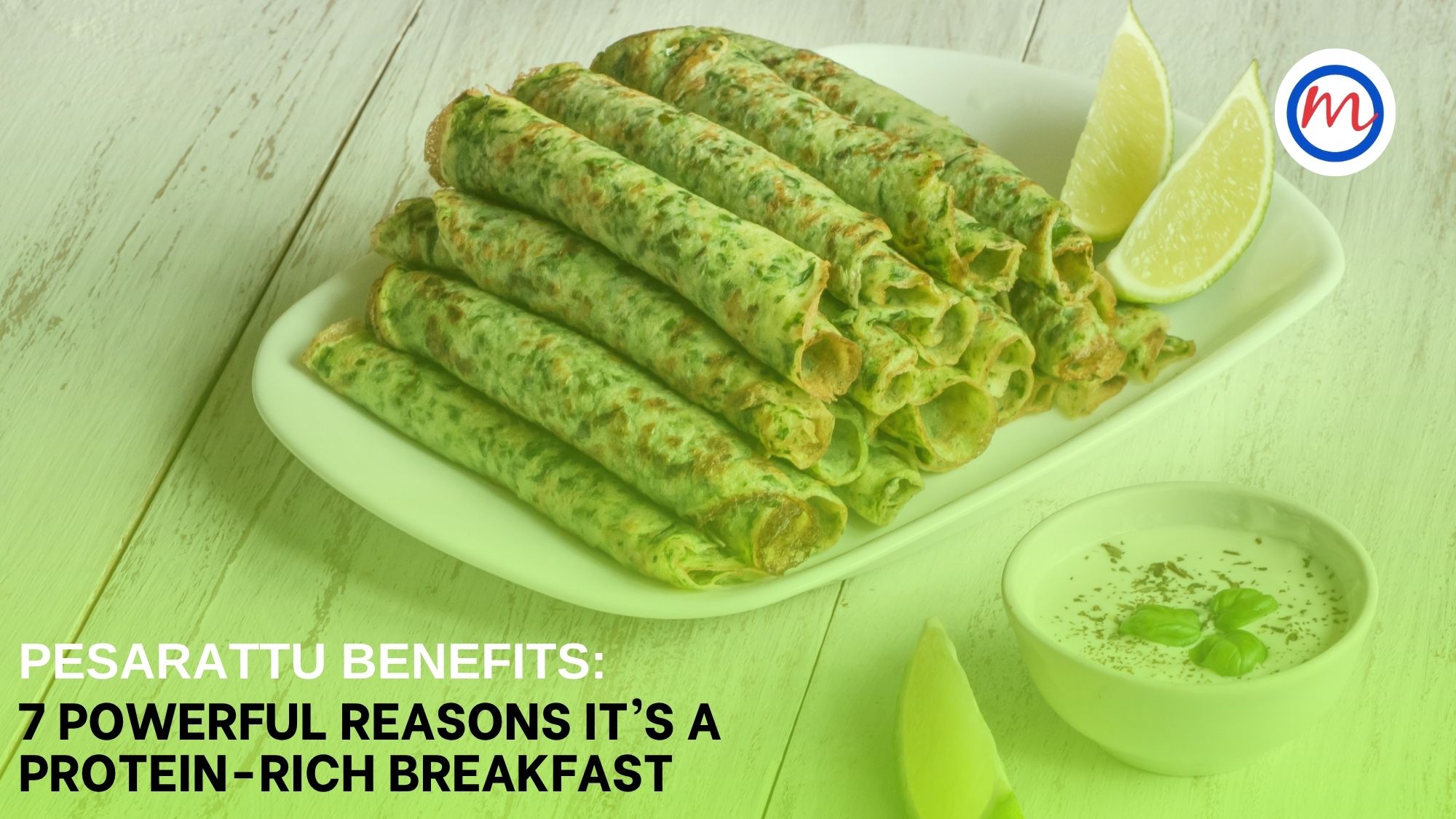 Pesarattu Benefits: 7 Powerful Reasons It’s a Protein-Rich Breakfast
