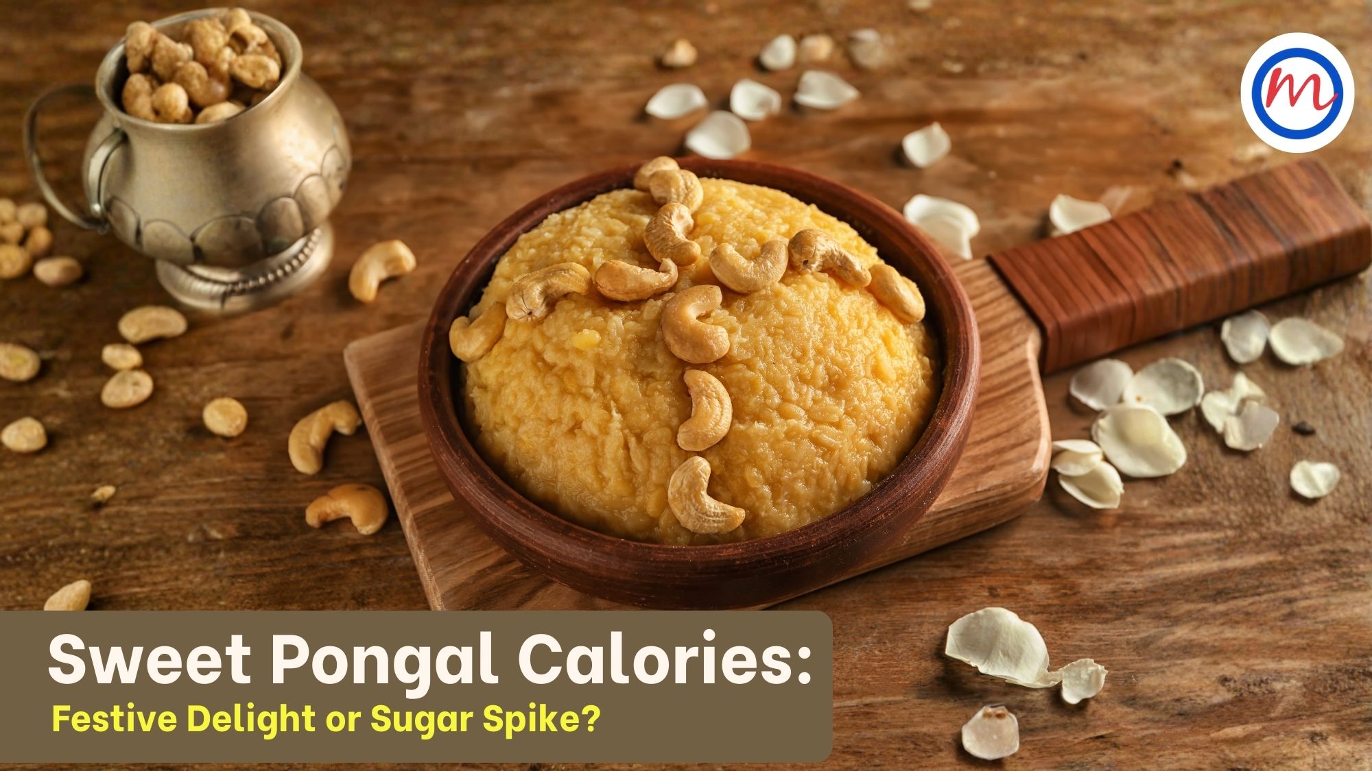 Sweet Pongal Calories: Festive Delight or Sugar Spike?