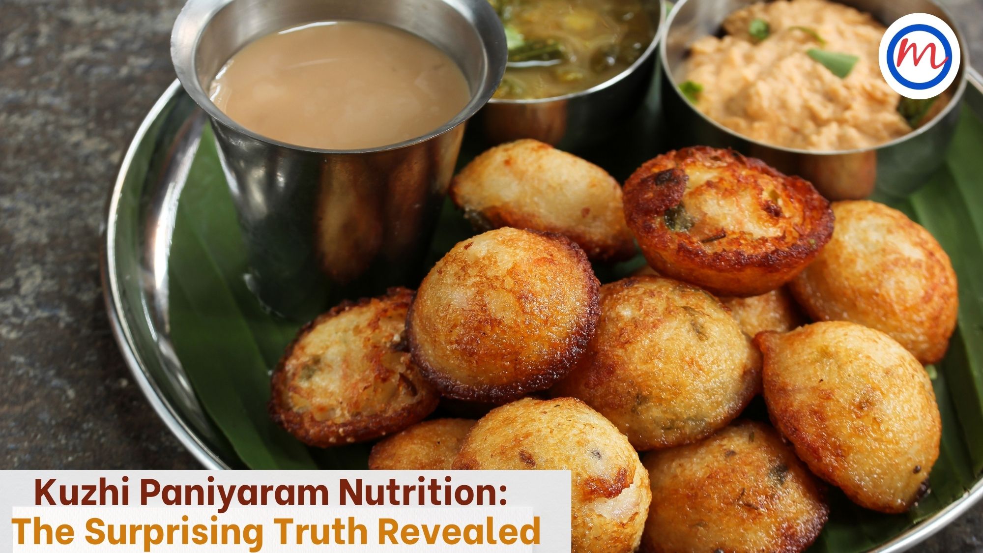 Kuzhi Paniyaram Nutrition: The Surprising Truth Revealed