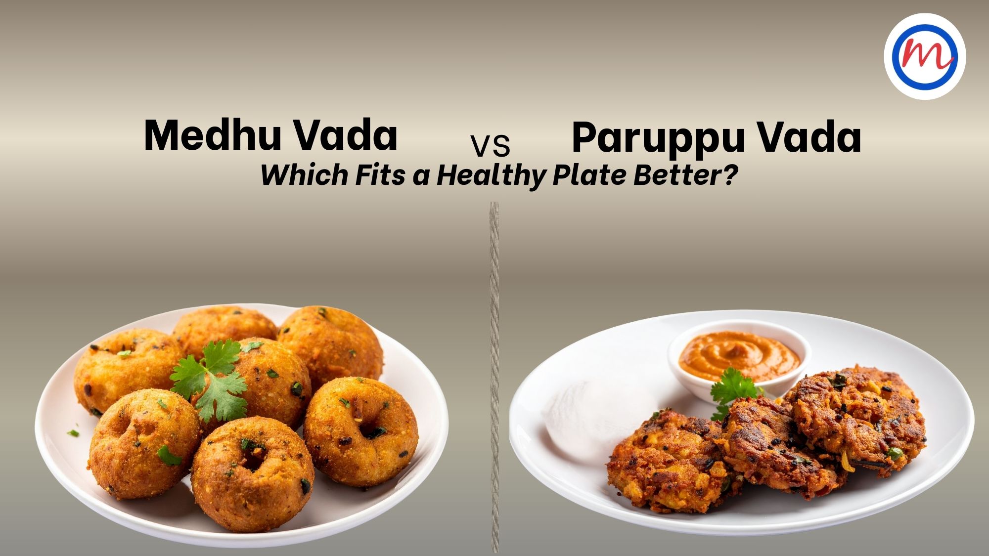 Medhu Vada vs Paruppu Vada: The Healthier Choice You’ll Love