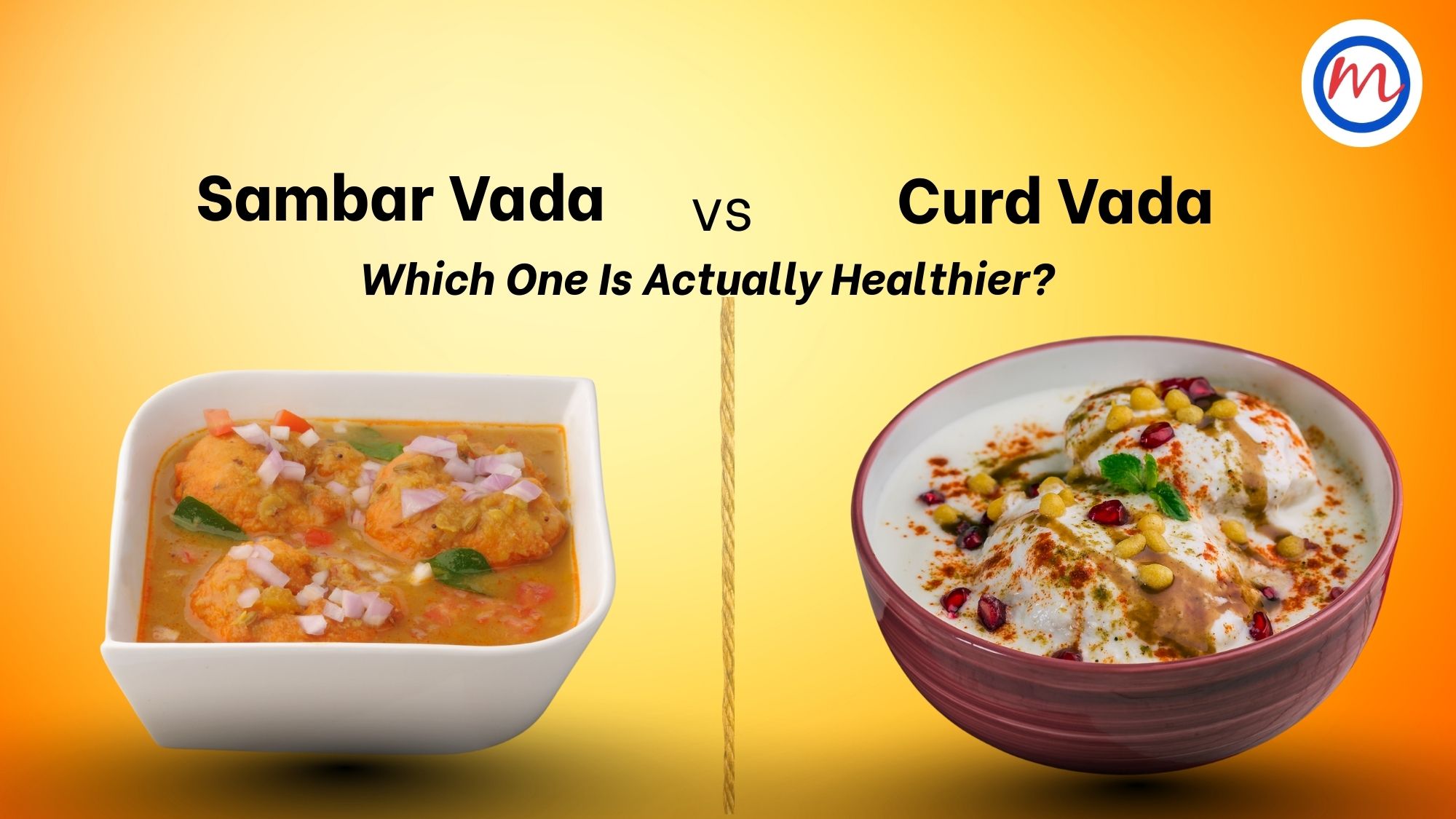 Curd Vadai vs Sambar Vadai: 7 Powerful Truths to Know Before Choosing the Healthier Option