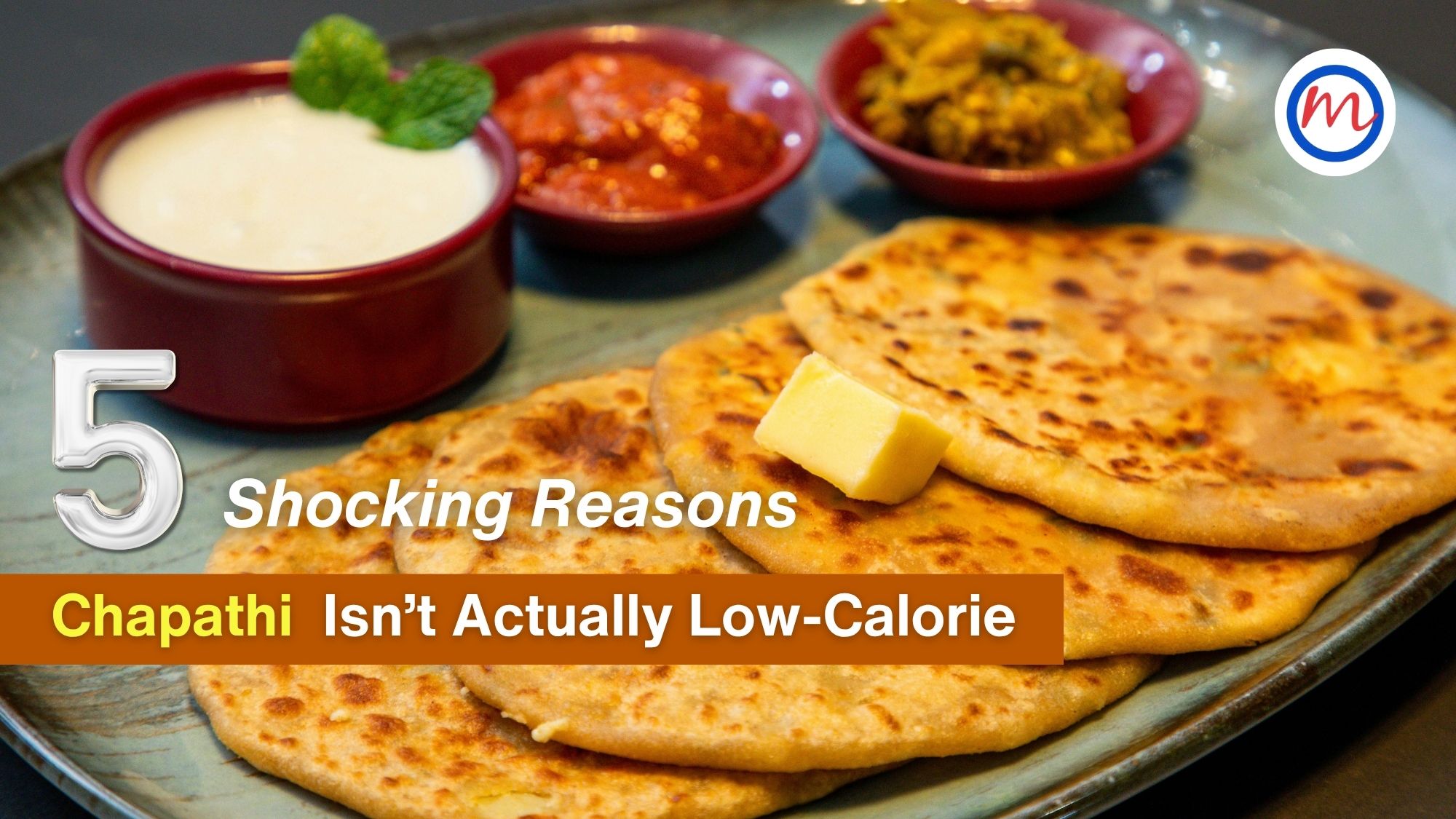 5 Shocking Reasons Chapathi Isn’t Actually Low-Calorie