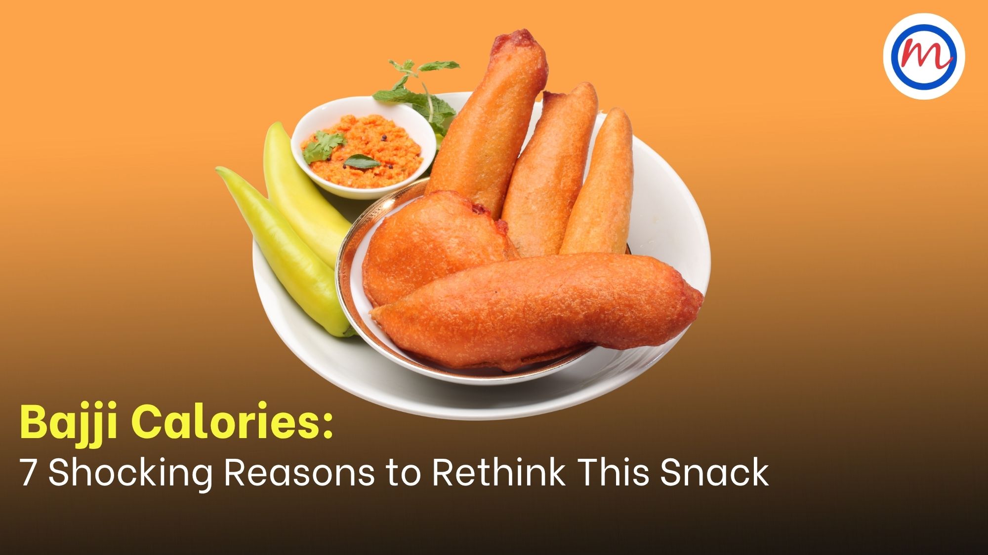 Bajji Calories: 7 Shocking Reasons This Tasty Treat Needs a Healthy Twist