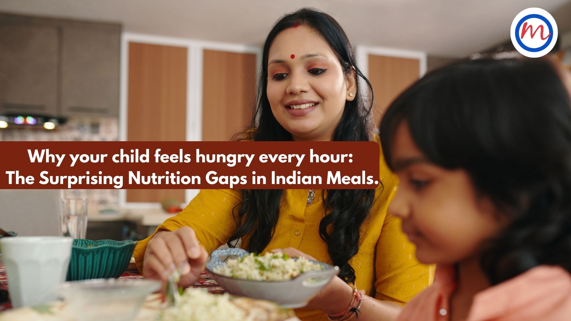 Why Your Child Feels Hungry Every Hour: The Hidden Surprising Nutrition Gaps in Indian Meals