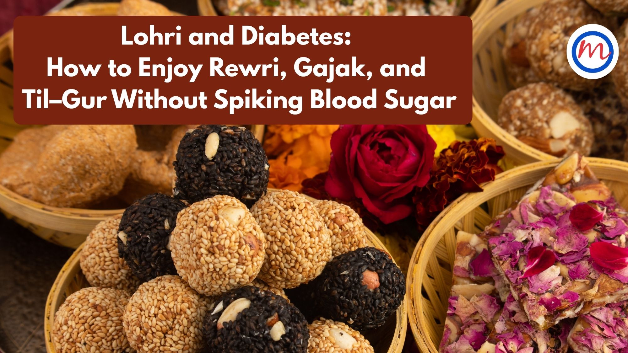5 Smart Ways to Enjoy Lohri and Diabetes-Friendly Sweets Safely
