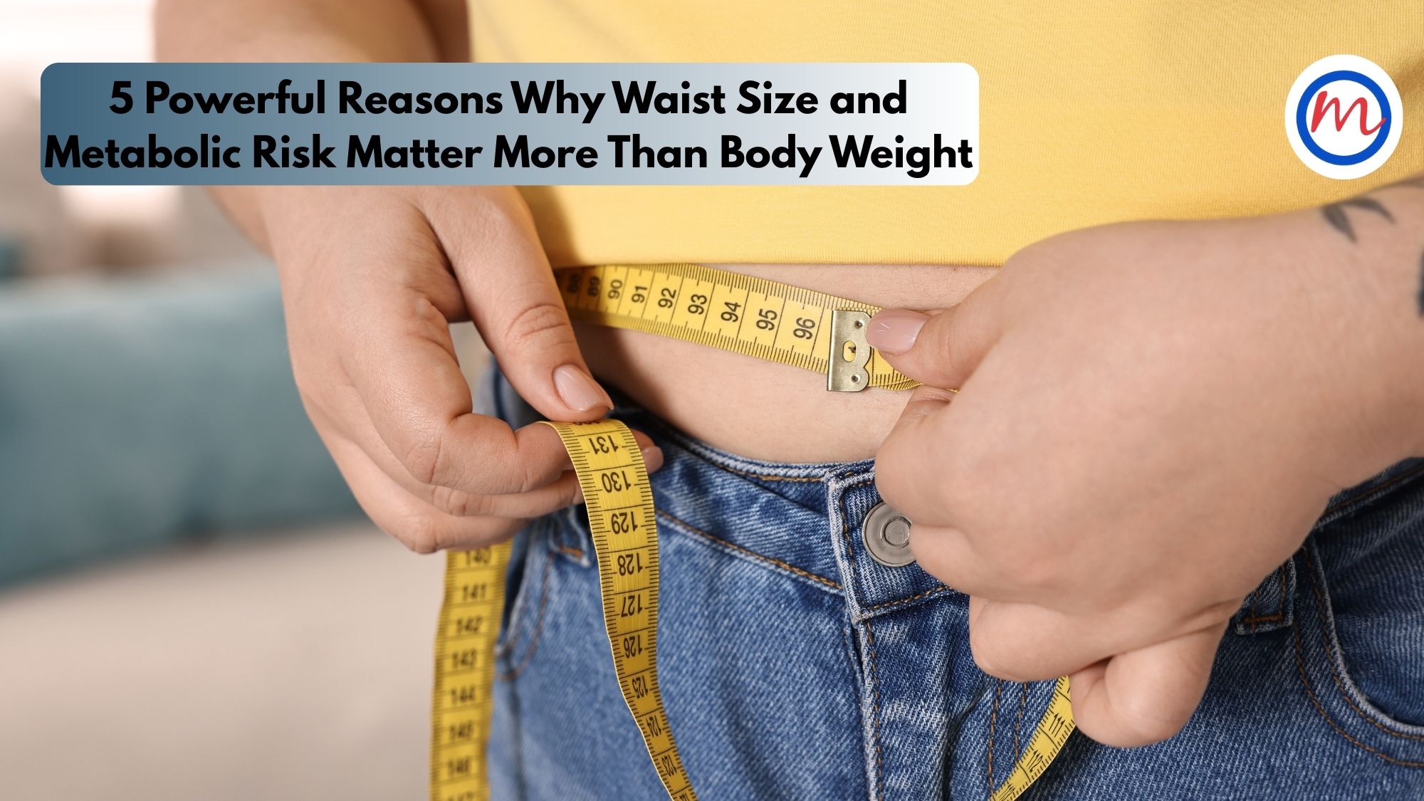 5 Powerful Reasons Why Waist Size and Metabolic Risk Matter More Than Body Weight