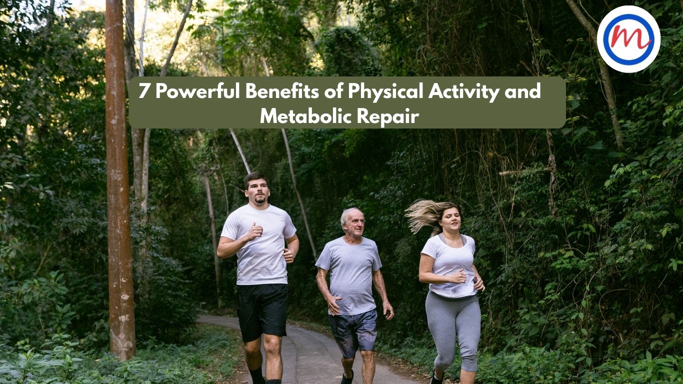7 Powerful Benefits of Physical Activity and Metabolic Repair
