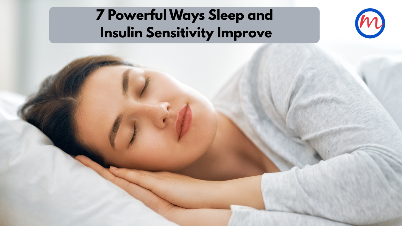 7 Powerful Ways Sleep and Insulin Sensitivity Improve