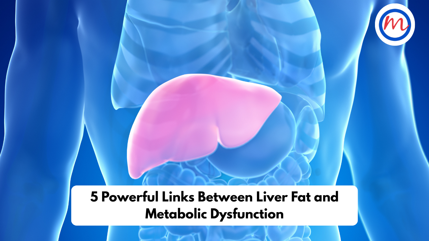 5 Powerful Links Between Liver Fat and Metabolic Dysfunction