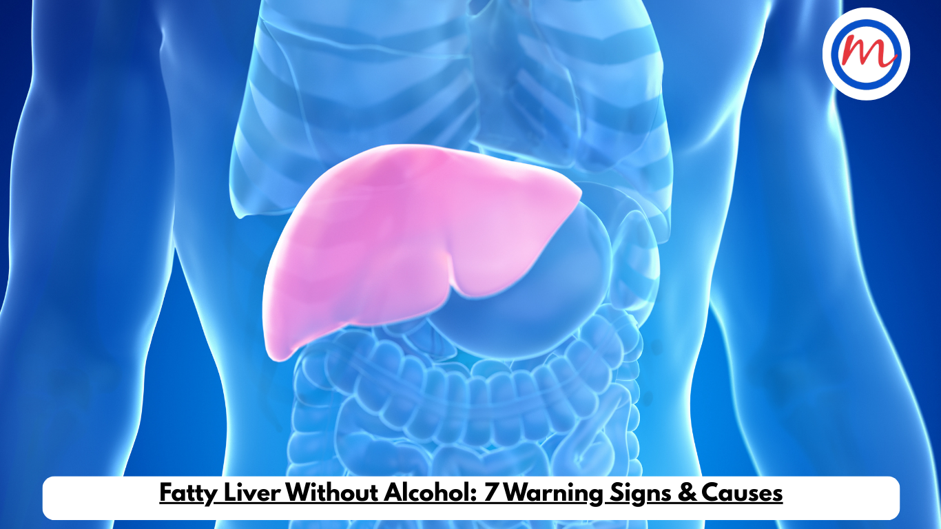 Fatty Liver Without Alcohol: 7 Warning Signs & Causes