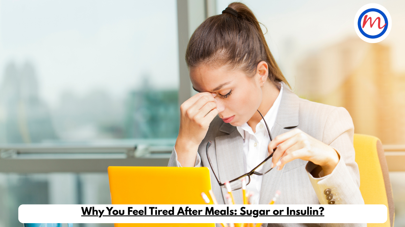 Why You Feel Tired After Meals: Sugar or Insulin?