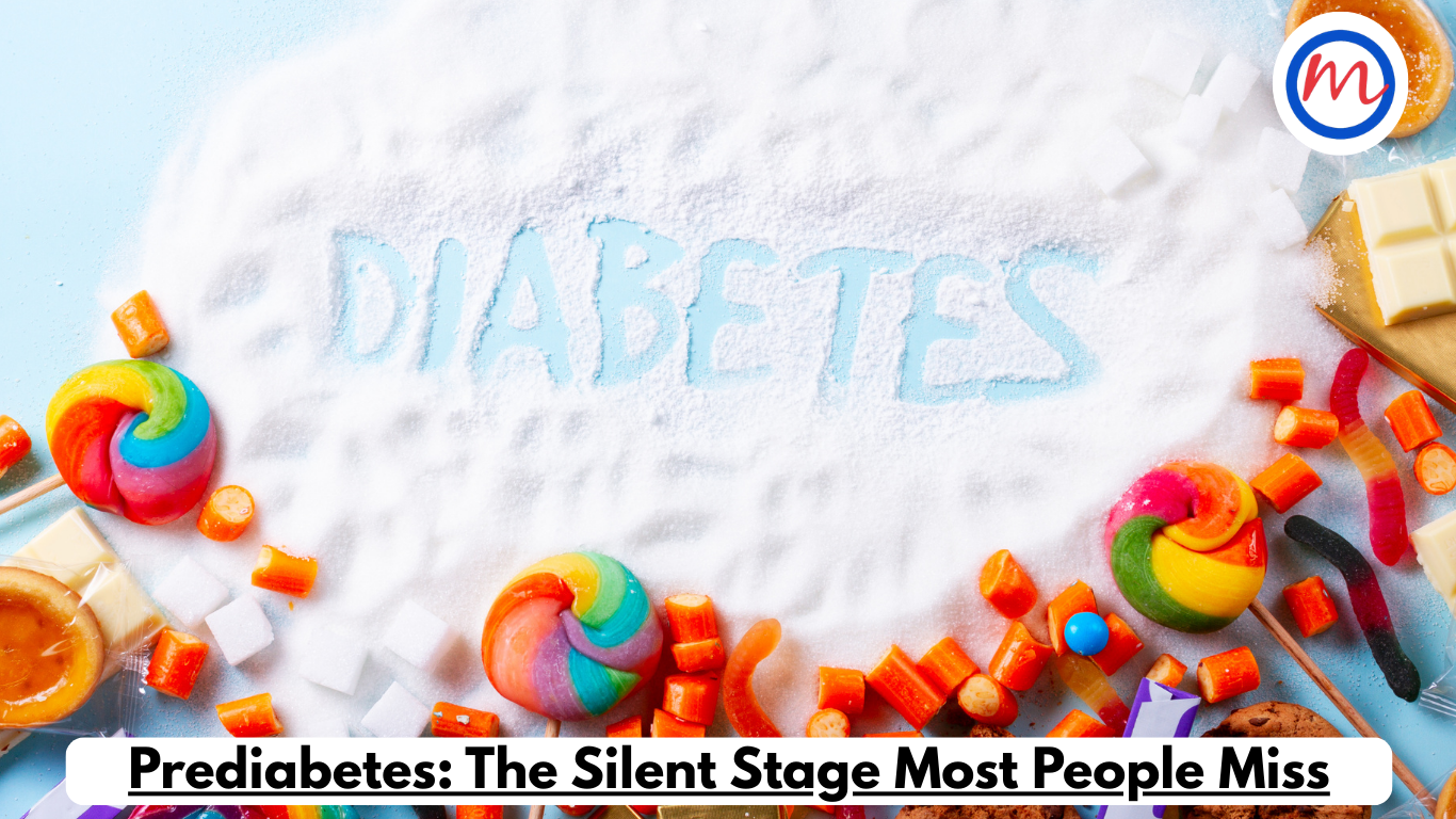 Prediabetes: The Silent Stage Most People Miss