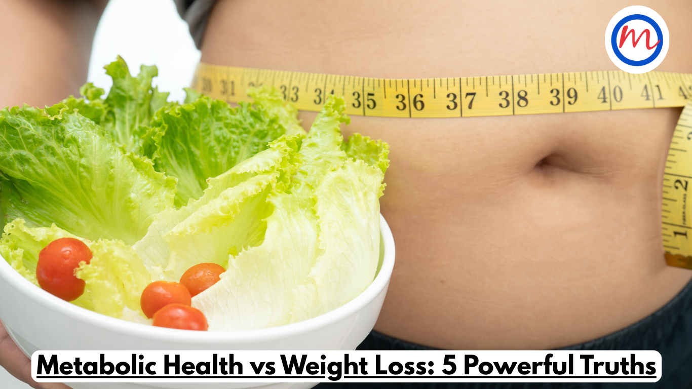 Metabolic Health vs Weight Loss: 5 Powerful Truths