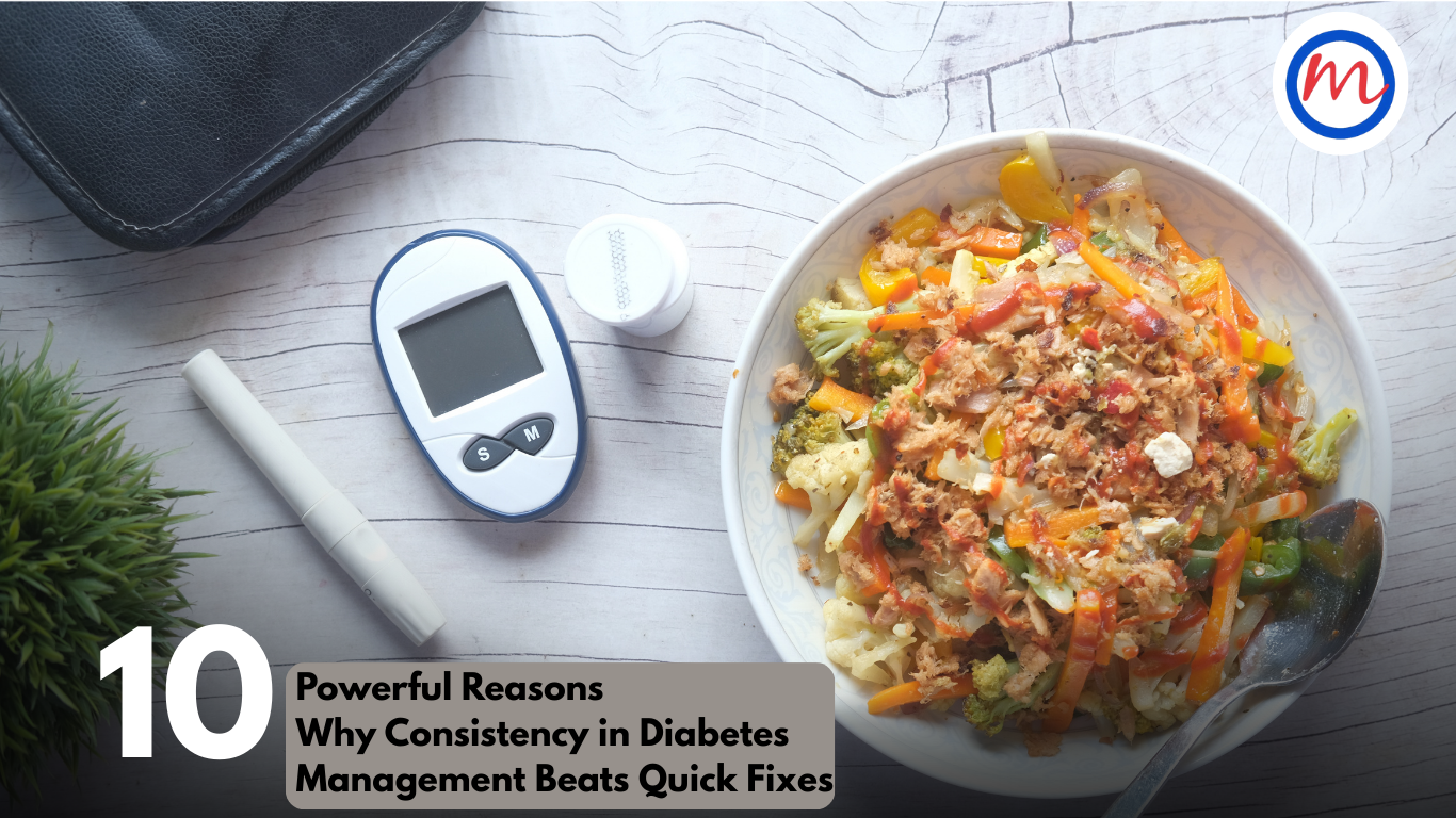 10 Powerful Reasons Why Consistency in Diabetes Management Beats Quick Fixes