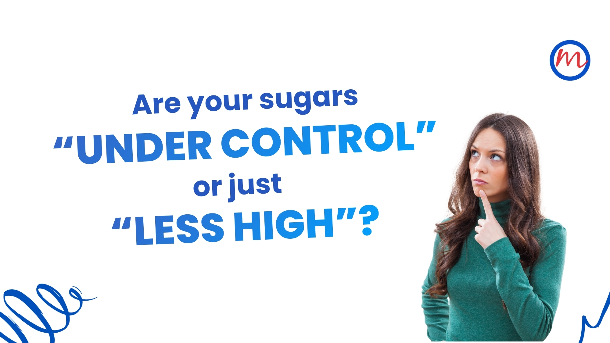 Are Your Sugars “Under Control” or Just “Less High”?