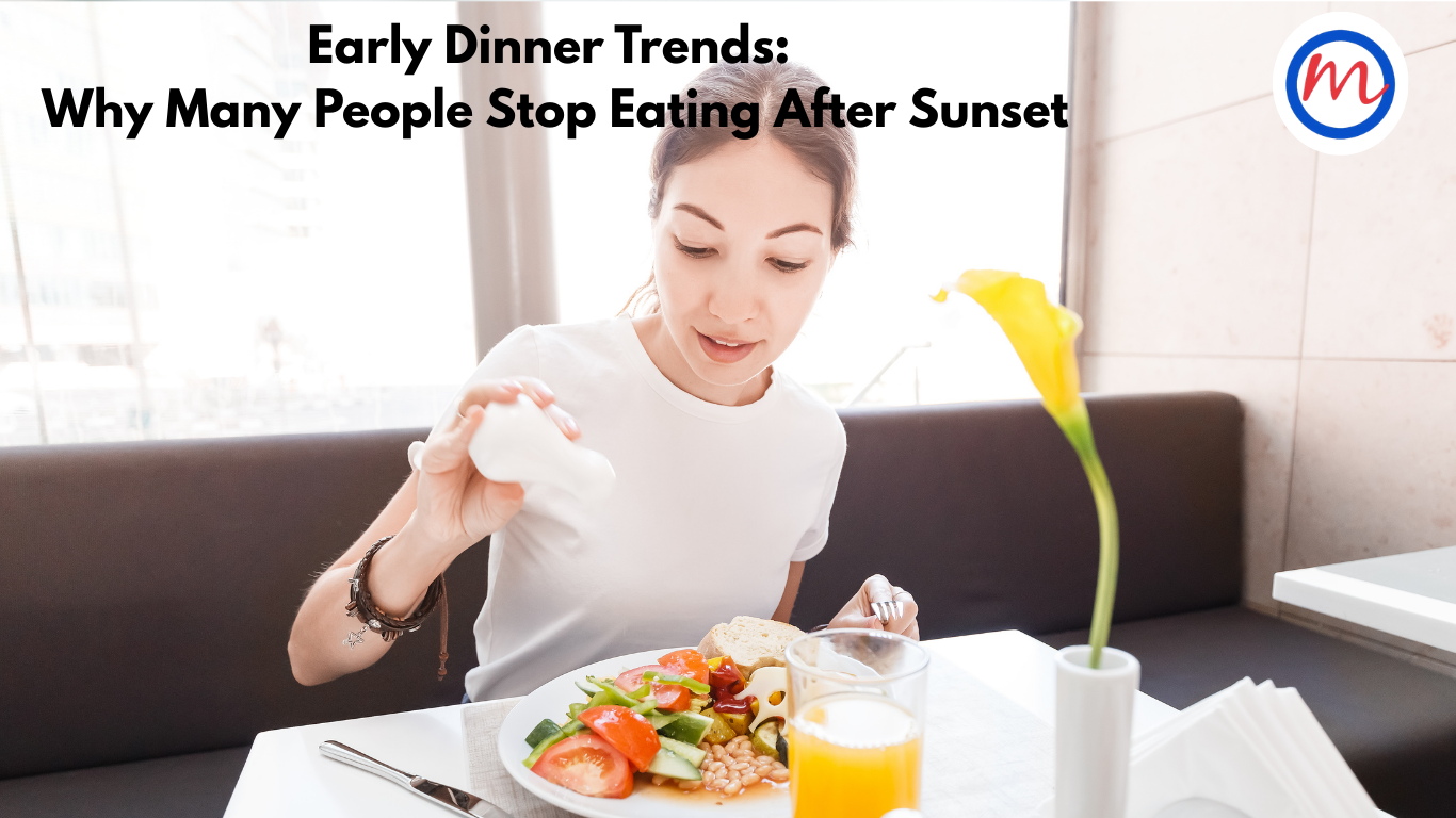 Early Dinner Trends: Why Many People Stop Eating After Sunset