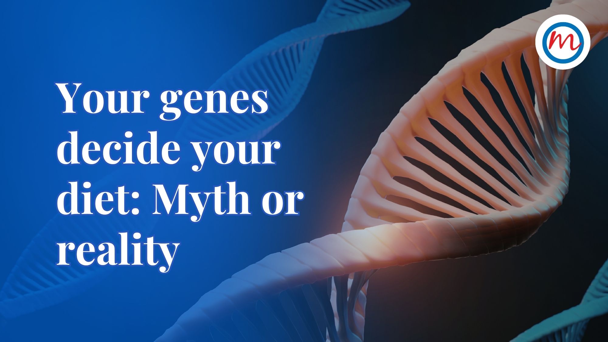 Your genes decide your diet: Myth or reality