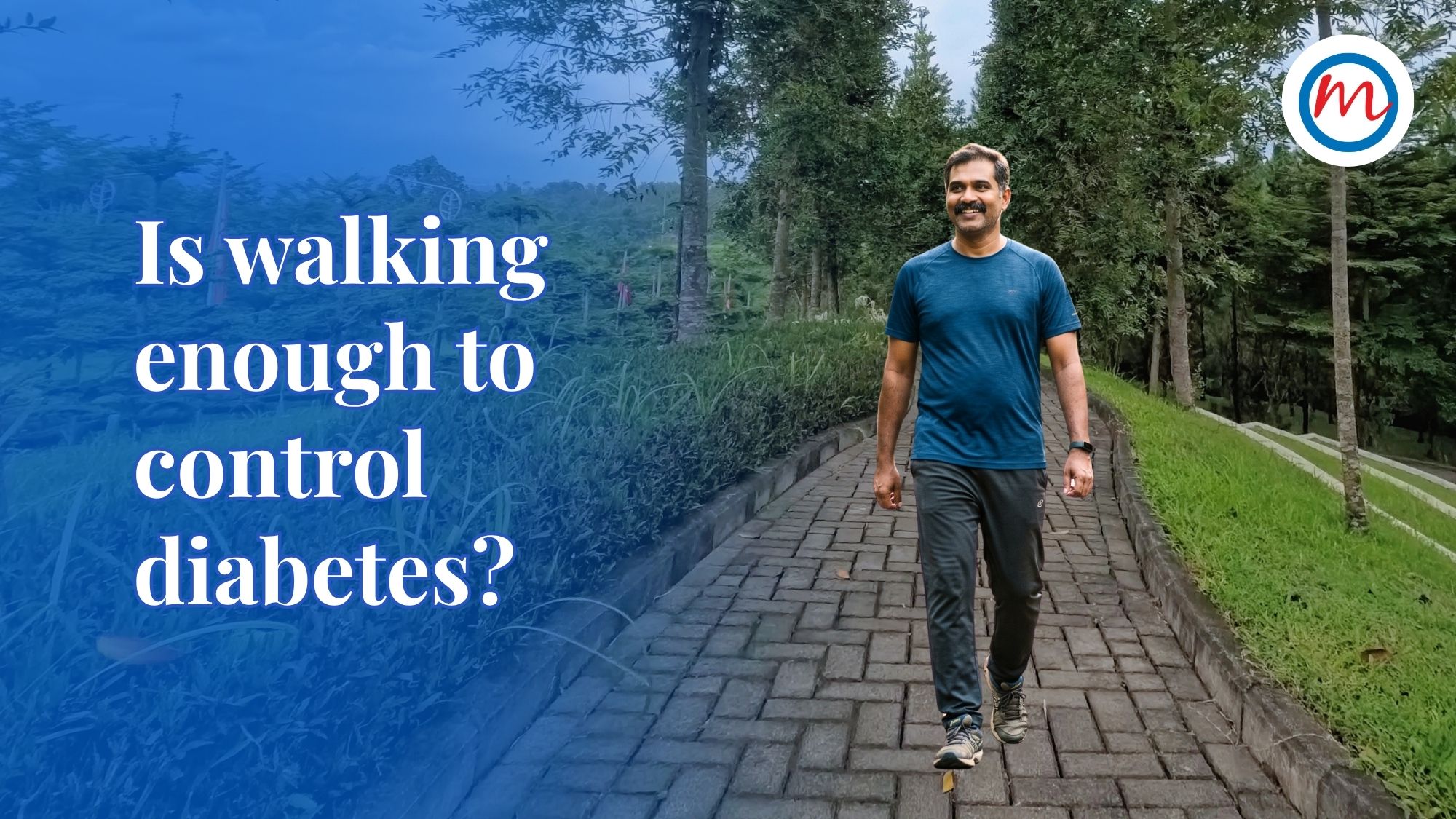 is walking enough to control diabetes - Dr. Mohan's Diabetes Specialities Centre
