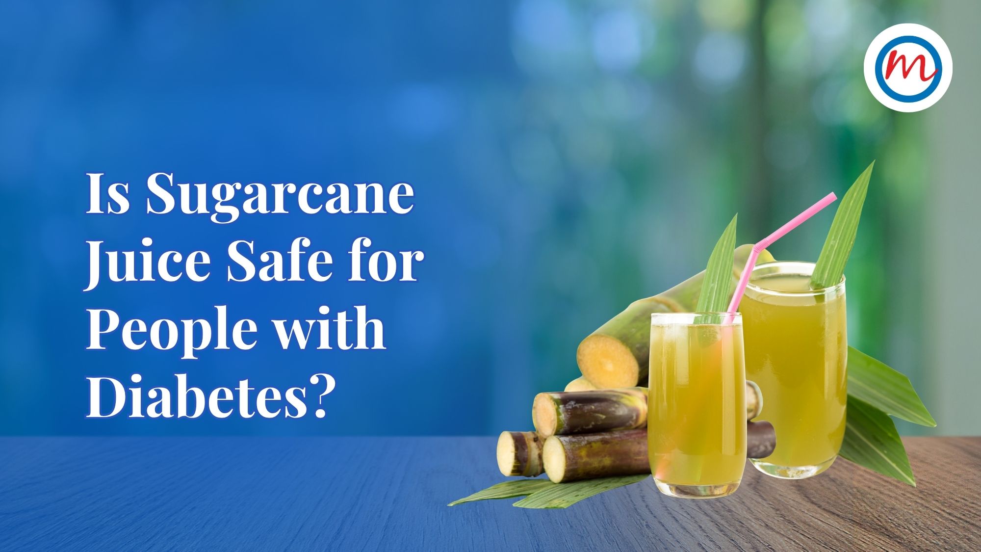 Is Sugarcane Juice Safe for People with Diabetes? A Common Summer Myth