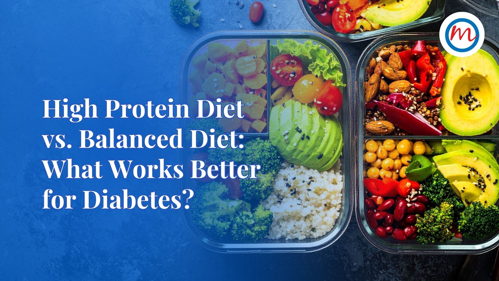 High Protein Diet vs. Balanced Diet: What Works Better for Diabetes?