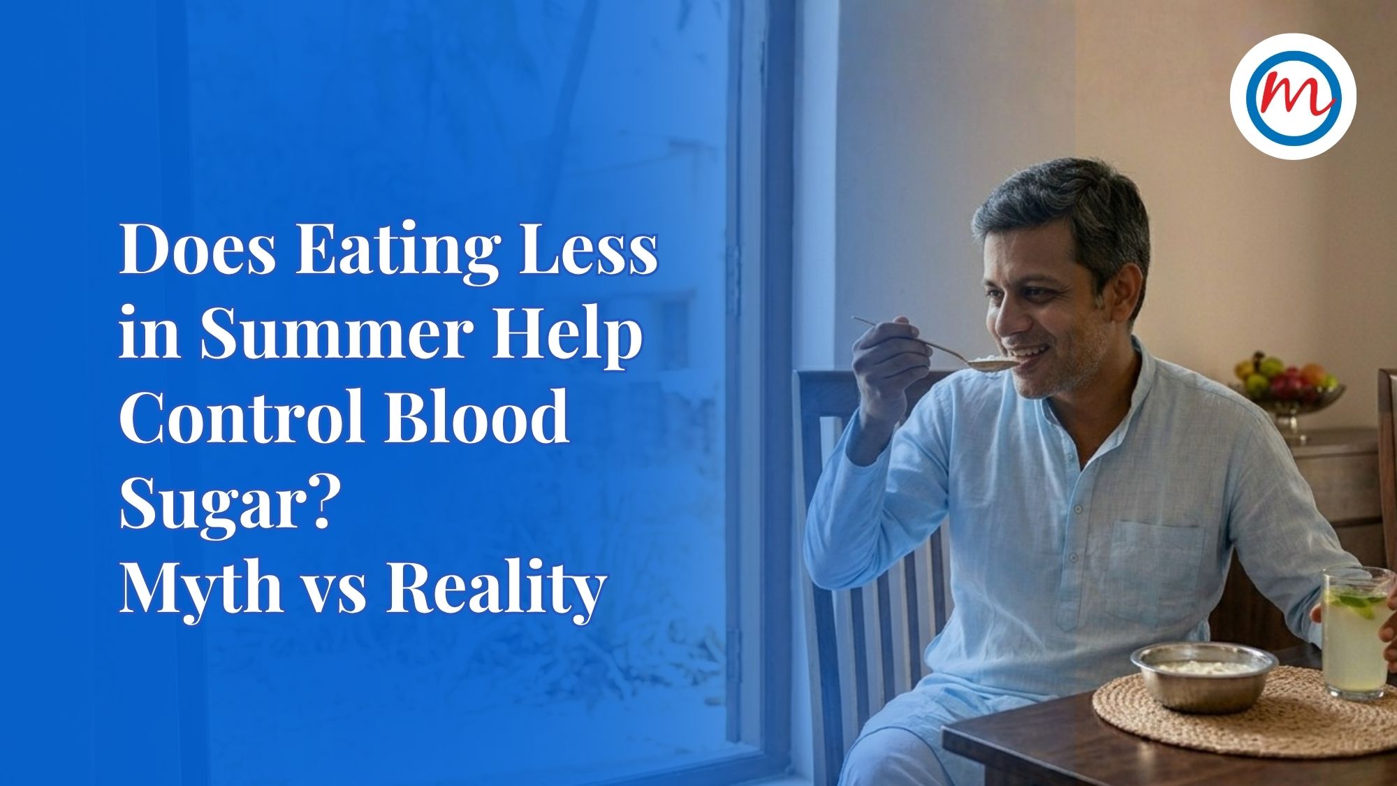 Does Eating Less in Summer Help Control Blood Sugar? Myth vs Reality