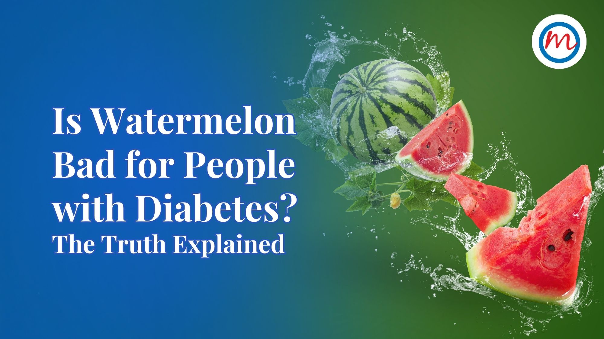 Is Watermelon Bad for People with Diabetes? The Truth Explained
