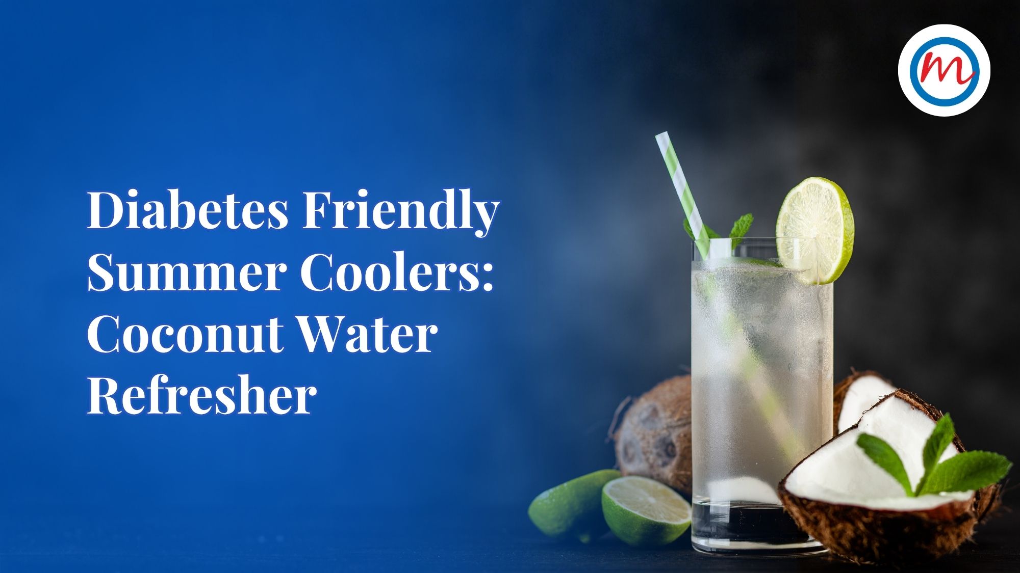 Summer Friendly Coolers: Diabetes Friendly Coconut Water Refresher Recipe