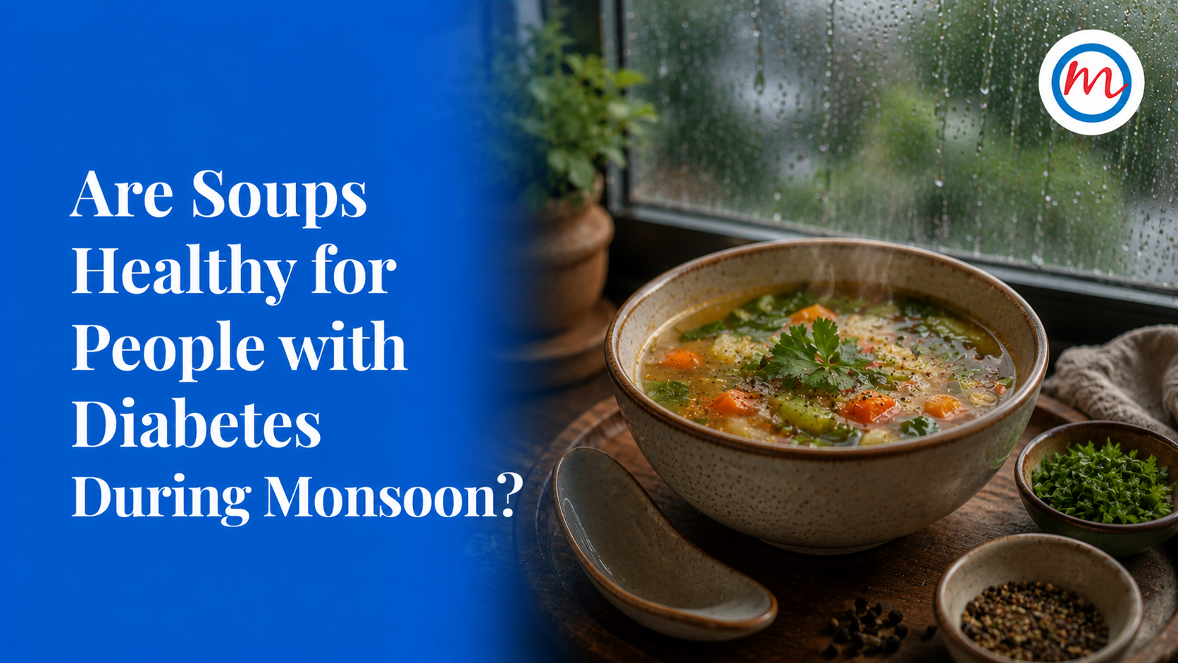 Are Soups Healthy for People with Diabetes During Monsoon?