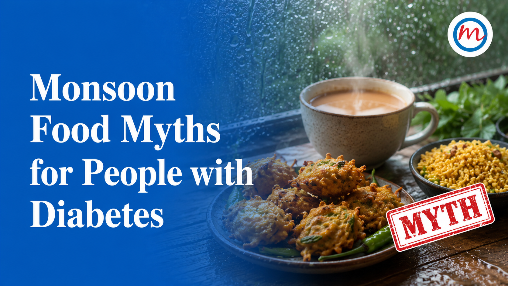 Monsoon Food Myths for People with Diabetes: What Is True and What Is Not