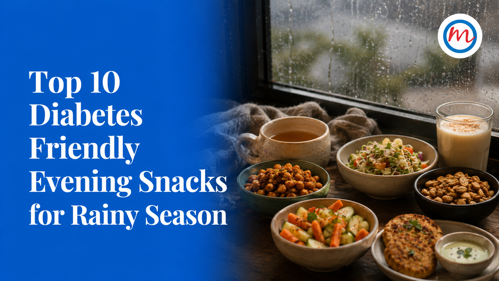 Top 10 Diabetes Friendly Evening Snacks for Rainy Season