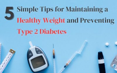 5 Simple Tips for Maintaining a Healthy Weight and Preventing Type 2 Diabetes